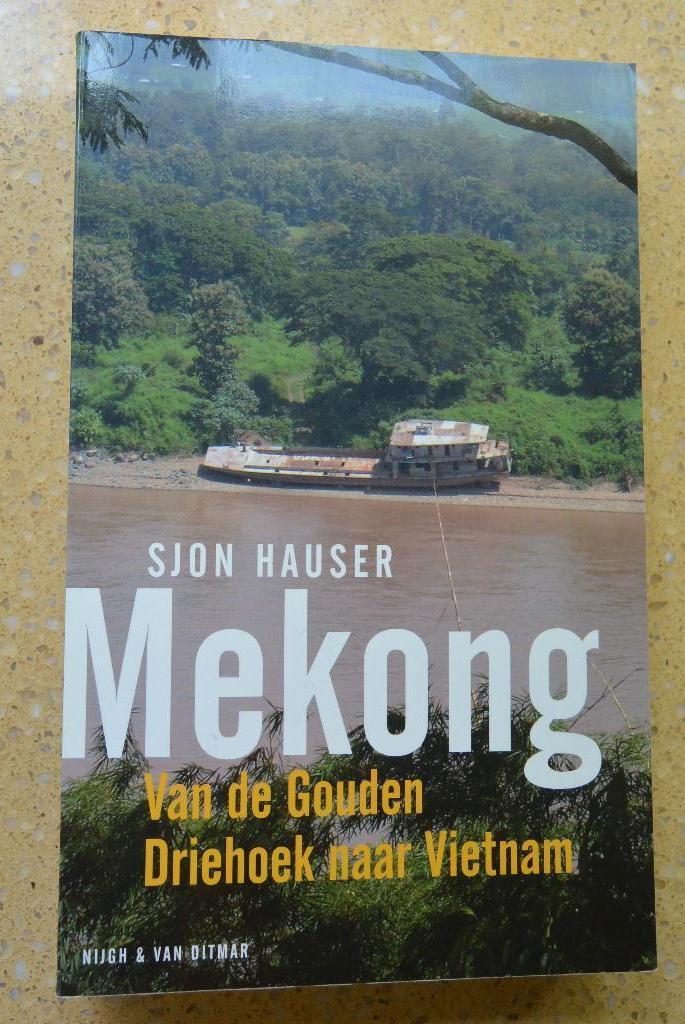 Mekong Van de Gouden Driehoek naar Vietnam Sjon Hauser, Boeken, Overige Boeken, Gelezen, Ophalen of Verzenden