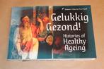 Gelukkig Gezond! — Geschiedenis van Gezonde Leefstijl, Boeken, Ophalen of Verzenden, Gelezen, Overige gebieden