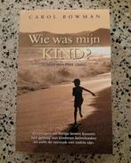 Wie was mijn kind? - Carol Bowman zgan vaste prijs, Achtergrond en Informatie, Ziel of Sterfelijkheid, Ophalen of Verzenden, Zo goed als nieuw