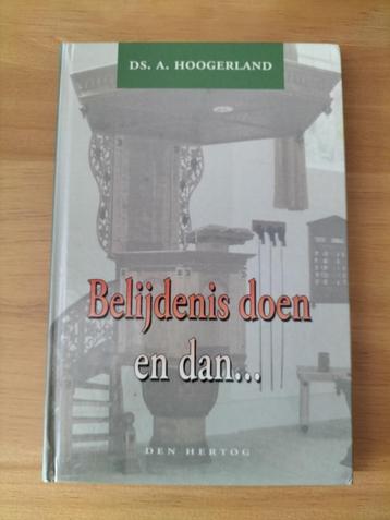 Ds A. Hoogerland Belijdenis doen en dan.... beschikbaar voor biedingen