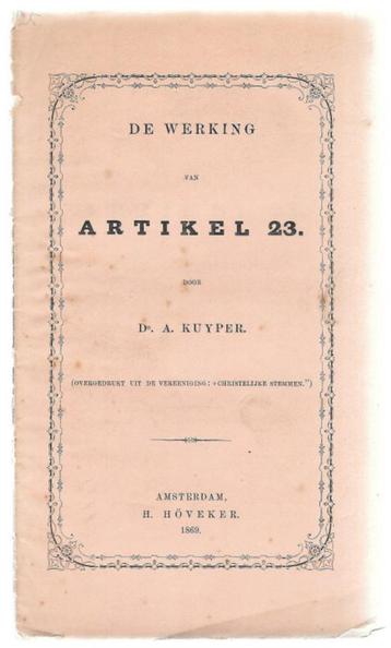 Dr. A. Kuyper ~ De Werking van Artikel 23 ~ 1869 beschikbaar voor biedingen