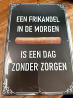 Metalen wandbord Een frikandel in de morgen …, Nieuw, Ophalen of Verzenden