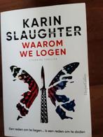 Karin Slaughter/ Waarom we logen, Ophalen of Verzenden, Zo goed als nieuw