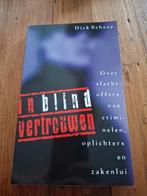 In Blind Vertrouwen - Oplichting boek, Ophalen of Verzenden, Gelezen, Dick Schaap, Nederland