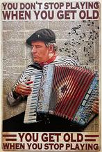 Accordeon get old when stop playing reclamebord van metaal, Ophalen of Verzenden