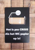 Crisis als het wc papier op is reclamebord van metaal deco, Info@deconoord.nl, Deco Noord, Nieuw, Ophalen of Verzenden