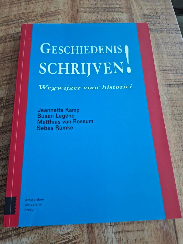 Geschiedenis Schrijven! Wegwijzer voor historici, Boeken, Ophalen of Verzenden, 20e eeuw of later, Nieuw, Jeanette Kamp, Susan Legêne, Matthias van Rossum, Sebas Rümke