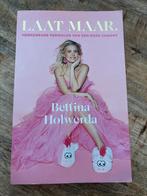 Bettina Holwerda - Laat Maar, Ophalen of Verzenden, Gelezen, Overige