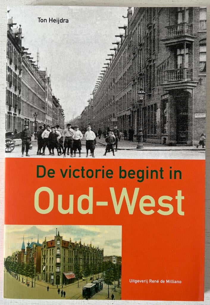 De Victorie Begint In Oud West - Ton Heijdra, Boeken, Geschiedenis | Stad en Regio, Ophalen of Verzenden, 20e eeuw of later, Zo goed als nieuw