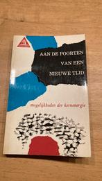 Aan de poorten van een nieuwe tijd - kernenergie, Ophalen of Verzenden, Gelezen, Overige onderwerpen