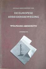 Sociale geschiedenis van de Europese arbeidersbeweging, Wolfgang Abendroth, Europa, Ophalen of Verzenden, 20e eeuw of later