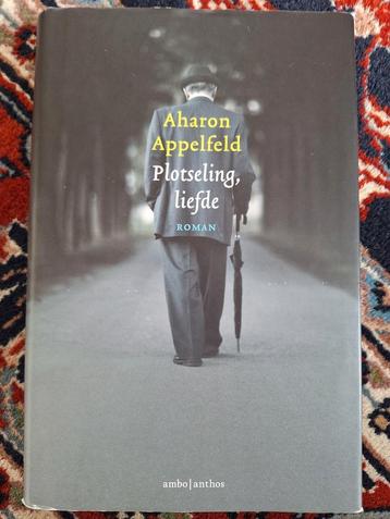 Aharon Appelfeld - Plotseling, liefde beschikbaar voor biedingen