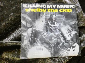  Shelby The Clap– Killing My Music -Nederbeat oldie -1975 beschikbaar voor biedingen