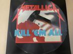 Metallica – Kill 'Em All pic-lp (no barcode), Ophalen of Verzenden, Zo goed als nieuw