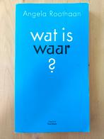 Wat is Waar? - Angela Roothaan, Ophalen of Verzenden, Gelezen, Angela Roothaan