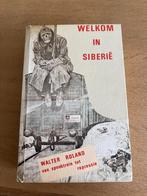 Welkom in Siberië - Walter Roland, van spooktrein tot repres, Walter Roland,, Ophalen of Verzenden, Algemeen, Tweede Wereldoorlog
