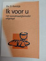 Ik voor u - Avondmaalsformulier uitgelegd, Ophalen of Verzenden, Zo goed als nieuw, D. Rietdijk, Christendom | Protestants