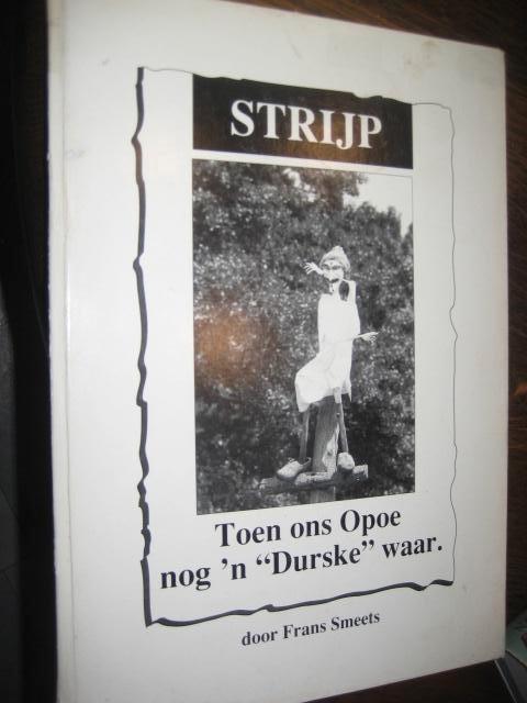 frans smeets / strijp toen ons opoe nog n durske waar, Boeken, Ophalen of Verzenden, 20e eeuw of later, Gelezen