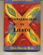 Meesterschap in liefde Don Miguel Ruiz, Ophalen of Verzenden, Zo goed als nieuw, Spiritualiteit algemeen, Overige typen