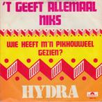 Single Nederlands (1974) HYDRA - 't Geeft Allemaal Niks, Cd's en Dvd's, Ophalen of Verzenden, Gebruikt, Overige formaten, Levenslied of Smartlap