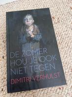 De Zomer Hou Je Ook Niet Tegen - Dimitri Verhulst, België, Ophalen of Verzenden, Zo goed als nieuw, Dimitri Verhulst