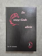 Ds. W. Verhoeks - De vreze Gods allein (deel 3), Boeken, Ophalen of Verzenden, Zo goed als nieuw, Overige uitgevers