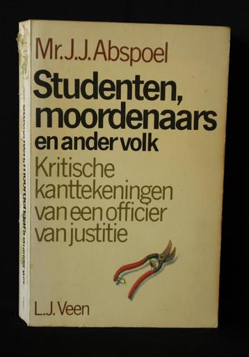 Mr. J.J. Abspoel Studenten, moordenaars en ander volk.  beschikbaar voor biedingen