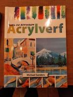 Snel en bekwaam, acrylverf. Michael Sanders, Boeken, Ophalen of Verzenden, Zo goed als nieuw, Schilder- en Tekenkunst