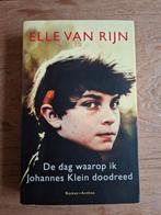 Elle van Rijn - De dag waarop ik Johannes Klein doodreed, Elle van Rijn, Ophalen of Verzenden, Zo goed als nieuw, Nederland