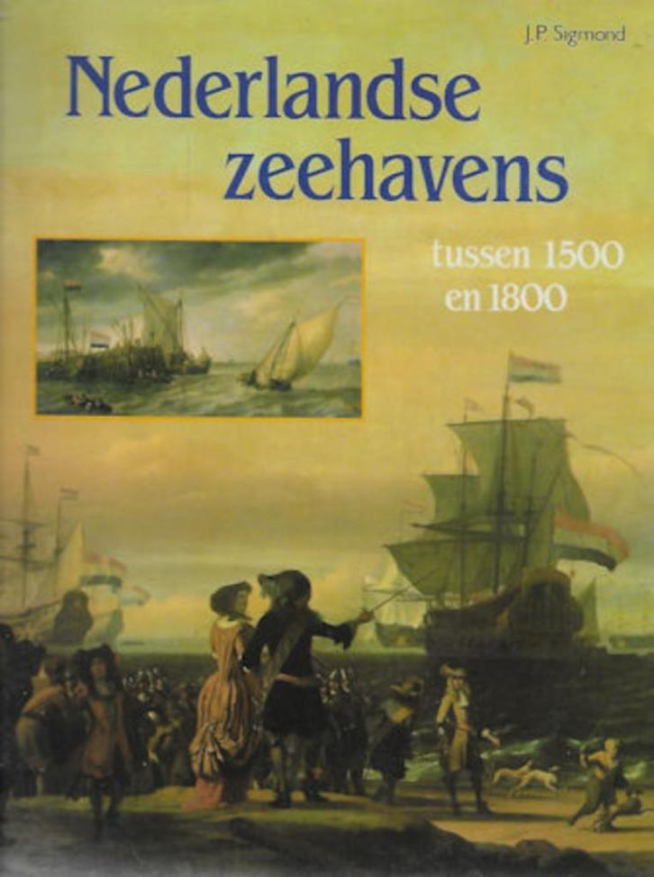 J P Sigmond: Nederlandse zeehavens tussen 1500 en 1800, Boeken, Overige Boeken, Gelezen, Ophalen of Verzenden