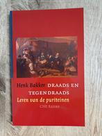 Draads en tegendraads, leren van puriteinen - Henk Bakker, Ophalen of Verzenden, Zo goed als nieuw
