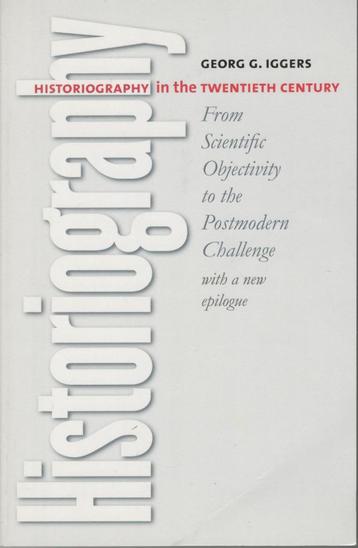 Georg G. Iggers - Historiography in the Twentieth Century. beschikbaar voor biedingen