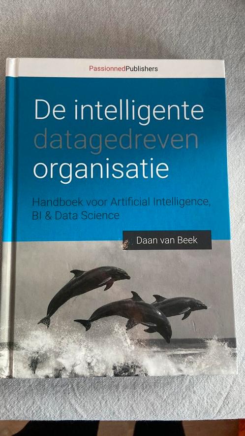 Daan van Beek - De intelligente, datagedreven organisatie, Boeken, Informatica en Computer, Zo goed als nieuw, Ophalen of Verzenden