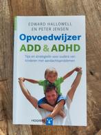 E. Hallowell - Opvoedwijzer ADD en ADHD, Ophalen of Verzenden, E. Hallowell; P. Jensen, Ontwikkelingspsychologie, Zo goed als nieuw