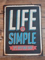Metalen bord - Life is simple, Ophalen of Verzenden, Gebruikt