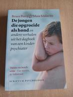 Bruce D. Perry - De jongen die opgroeide als hond, B.D. Perry; Maia Szalavitz, Ophalen of Verzenden, Ontwikkelingspsychologie