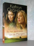 Kathryn Cushman - Bij het aanbreken van de morgen, Boeken, Ophalen of Verzenden, Zo goed als nieuw, Nederland