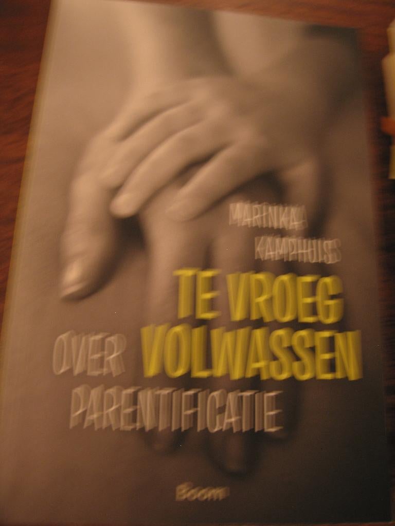 Te vroeg volwassen. Over Parentificatie, Boeken, Ophalen of Verzenden, Zo goed als nieuw, Ontwikkelingspsychologie