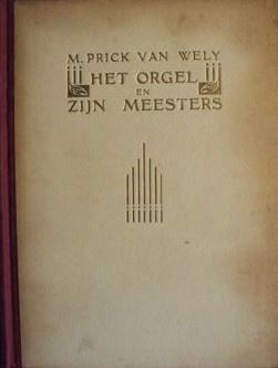 Het orgel en zijn meesters 1931 Prick van Wely, M.A., Boeken, Muziek, Gelezen, Instrument, Ophalen of Verzenden