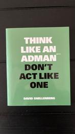 David Snellenberg - Think Like an Adman, Don't Act Like One, Ophalen of Verzenden, David Snellenberg, Management, Zo goed als nieuw