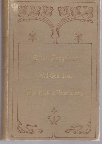 G.van ZEGGELAAR - WAT GOD DEED met ZIJN KERK TE VOORTHUIZEN beschikbaar voor biedingen