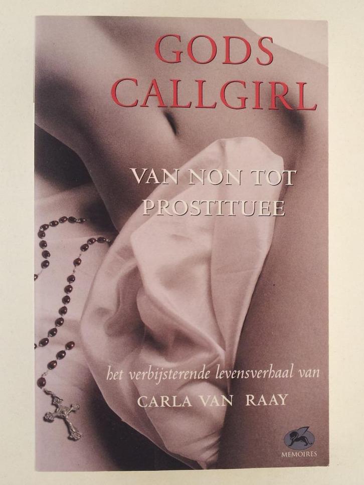 Raay, Carla van - Gods callgirl / Van non tot prostituee, Boeken, Biografieën, Gelezen, Verzenden