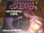 shaun cassidy Morning girl 2311, Gebruikt, 7 inch, Single, Ophalen of Verzenden