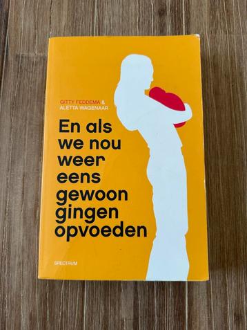 En als we nou weer eens gewoon gingen opvoeden Gitty Feddema beschikbaar voor biedingen