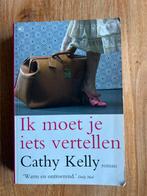 Ik moet je iets vertellen, Ophalen of Verzenden, Gelezen, Cathy Kelly, Nederland