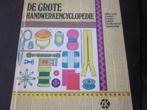 De grote handwerkencyclopedie, werkelijk alles over naaien,, Ophalen of Verzenden, Zo goed als nieuw, Breien en Haken, ARIADNE HANDWERKEN