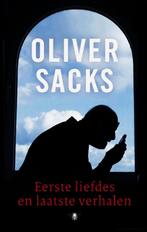 Eerste Liefdes en Laatste Verhalen - Oliver Sacks, Ophalen of Verzenden, Nieuw