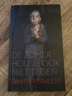 De Zomer Hou Je Ook Niet Tegen - Dimitri Verhulst, Ophalen of Verzenden, Zo goed als nieuw, Nederland
