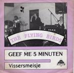 The Flying Birds - Geef me 5  minuten, Gebruikt, 7 inch, Single, Ophalen of Verzenden