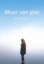 Marijke Teeuw - Muur van glas, Ophalen of Verzenden, Zo goed als nieuw
